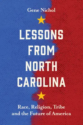 Les leçons de la Caroline du Nord : Race, religion, tribu et avenir de l'Amérique - Lessons from North Carolina: Race, Religion, Tribe, and the Future of America