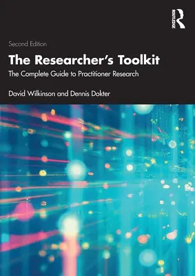 La boîte à outils du chercheur : Le guide complet de la recherche pratique - The Researcher's Toolkit: The Complete Guide to Practitioner Research