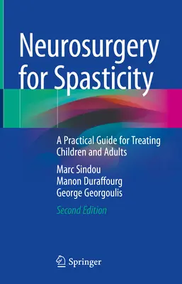 La neurochirurgie de la spasticité : Un guide pratique pour le traitement des enfants et des adultes - Neurosurgery for Spasticity: A Practical Guide for Treating Children and Adults