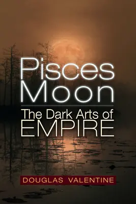 La lune des Poissons : Les arts sombres de l'empire - Pisces Moon: The Dark Arts of Empire