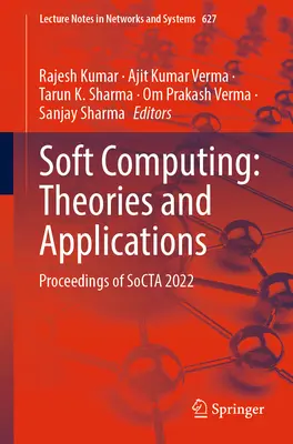 Informatique douce : Théories et applications : Actes de Socta 2022 - Soft Computing: Theories and Applications: Proceedings of Socta 2022