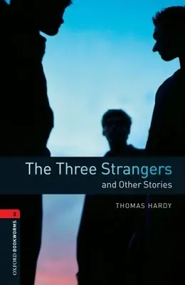 Oxford Bookworms Library : Les Trois Étrangers et autres histoires : Niveau 3 : Vocabulaire de 1000 mots - Oxford Bookworms Library: The Three Strangers and Other Stories: Level 3: 1000-Word Vocabulary