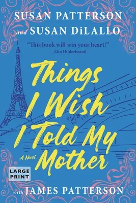 Les choses que j'aimerais dire à ma mère : La lecture d'été parfaite entre mère et fille - Things I Wish I Told My Mother: The Perfect Mother-Daughter Summer Read
