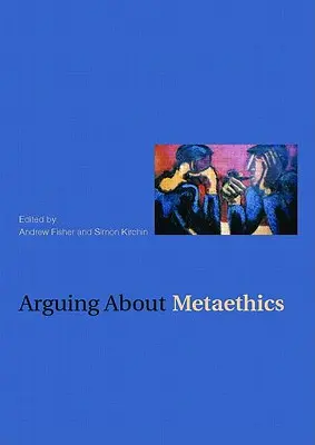 Argumenter sur la métaéthique - Arguing about Metaethics