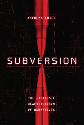 Subversion : L'armement stratégique des récits - Subversion: The Strategic Weaponization of Narratives