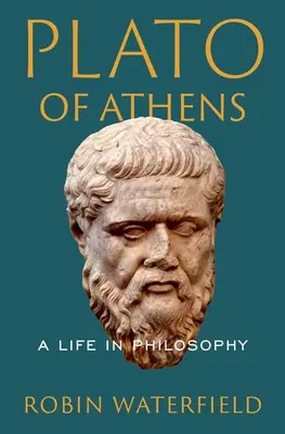 Platon d'Athènes : Une vie philosophique - Plato of Athens: A Life in Philosophy