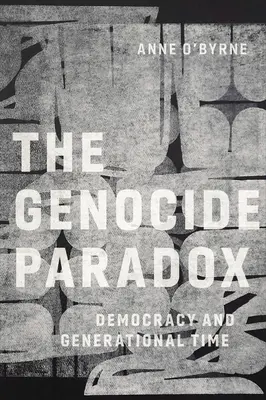 Le paradoxe du génocide : démocratie et temps générationnel - The Genocide Paradox: Democracy and Generational Time