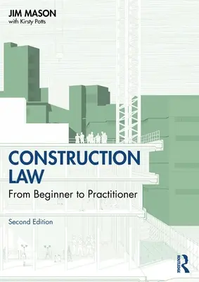 Droit de la construction : Du débutant au praticien - Construction Law: From Beginner to Practitioner