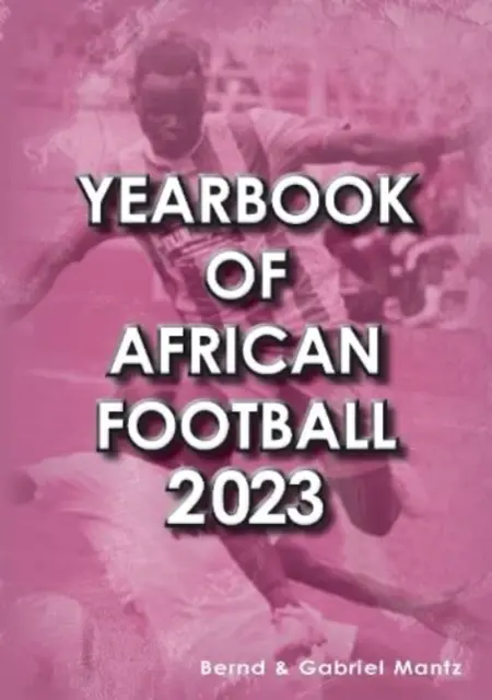 Annuaire du football africain 2023 - Yearbook of African Football 2023