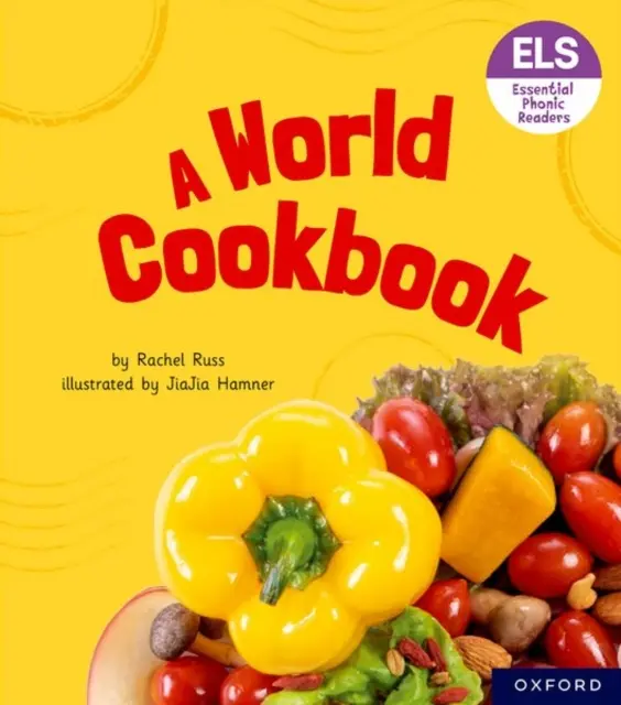 Essential Letters and Sounds : Essential Phonic Readers : Oxford Reading Level 6 : A World Cookbook - Essential Letters and Sounds: Essential Phonic Readers: Oxford Reading Level 6: A World Cookbook