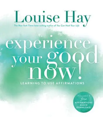 Le pouvoir des Affirmations : Manifestation de la Confiance, de l'Abondance et de la Joie - Experience Your Good Now!, Learning to Use Affirmations