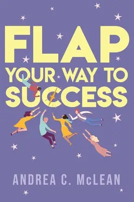 FLAP Your Way to Success (en anglais) - FLAP Your Way to Success