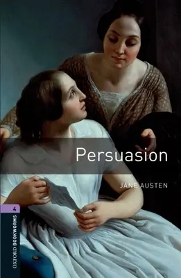 Oxford Bookworms Library : Persuasion : Niveau 4 : Vocabulaire de 1400 mots - Oxford Bookworms Library: Persuasion: Level 4: 1400-Word Vocabulary