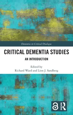 Études critiques sur la démence : Une introduction - Critical Dementia Studies: An Introduction