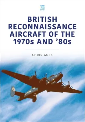 Avions de reconnaissance britanniques des années 1970 et 1980 - British Reconnaissance Aircraft of the 1970s and '80s