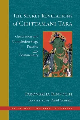 Les révélations secrètes de Chittamani Tara : Génération et achèvement - Pratique et commentaire de la scène - The Secret Revelations of Chittamani Tara: Generation and Completion Stage Practice and Commentary