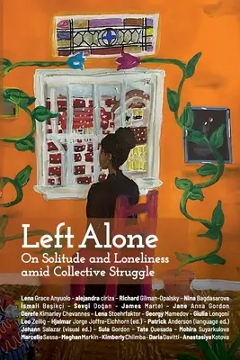 Left Alone : De la solitude et de l'isolement dans la lutte collective - Left Alone: On Solitude and Loneliness amid Collective Struggle