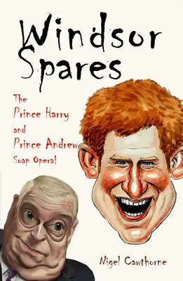 Les pièces détachées de Windsor : Le feuilleton du prince Harry et du prince Andrew - Windsor Spares: The Prince Harry and Prince Andrew's Soap Opera