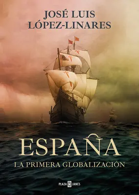 Espaa, La Primera Globalizacin / L'Espagne, la première mondialisation - Espaa, La Primera Globalizacin / Spain, the First Globalization