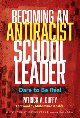Devenir un chef d'établissement scolaire antiraciste : Oser être vrai - Becoming an Antiracist School Leader: Dare to Be Real