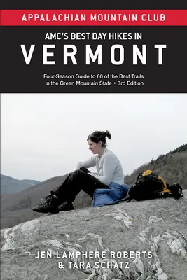 Amc's Best Day Hikes in Vermont : Guide quatre saisons de 60 des meilleurs sentiers de l'État des montagnes vertes - Amc's Best Day Hikes in Vermont: Four-Season Guide to 60 of the Best Trails in the Green Mountain State