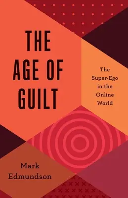 L'âge de la culpabilité : Le surmoi dans le monde en ligne - The Age of Guilt: The Super-Ego in the Online World