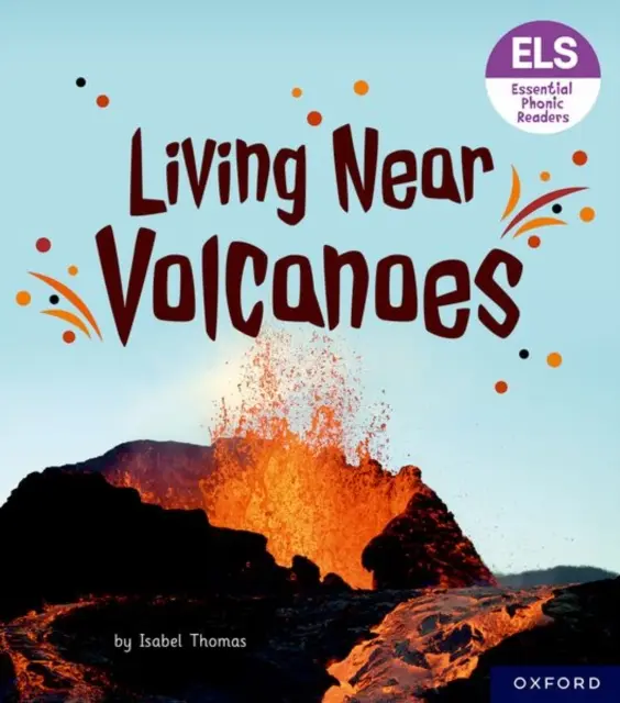 Lettres et sons essentiels : Lecteurs phoniques essentiels : Oxford Reading Level 6 : Vivre près des volcans - Essential Letters and Sounds: Essential Phonic Readers: Oxford Reading Level 6: Living Near Volcanoes
