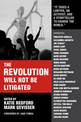 La révolution ne sera pas contestée : Le pouvoir populaire et le pouvoir juridique au 21e siècle - The Revolution Will Not Be Litigated: People Power and Legal Power in the 21st Century