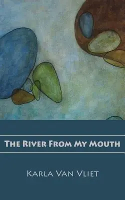 La rivière de ma bouche - The River From My Mouth