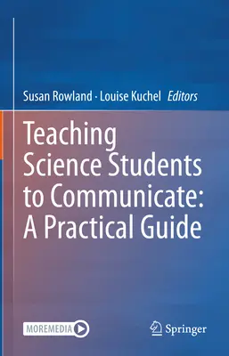Enseigner la communication aux étudiants en sciences : Un guide pratique - Teaching Science Students to Communicate: A Practical Guide