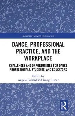 La danse, la pratique professionnelle et le lieu de travail : Défis et opportunités pour les professionnels de la danse, les étudiants et les éducateurs - Dance, Professional Practice, and the Workplace: Challenges and Opportunities for Dance Professionals, Students, and Educators