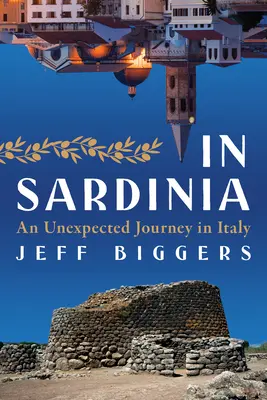 En Sardaigne : Un voyage inattendu en Italie - In Sardinia: An Unexpected Journey in Italy