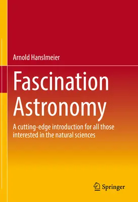 Fascination Astronomie : Une introduction de pointe pour tous ceux qui s'intéressent aux sciences naturelles - Fascination Astronomy: A Cutting-Edge Introduction for All Those Interested in the Natural Sciences