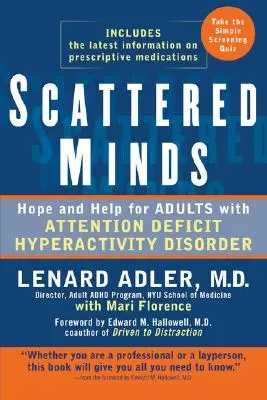 Scattered Minds (Esprits dispersés) : Espoir et aide pour les adultes souffrant d'un trouble déficitaire de l'attention avec hyperactivité - Scattered Minds: Hope and Help for Adults with Attention Deficit Hyperactivity Disorder