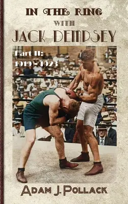 Sur le ring avec Jack Dempsey - Deuxième partie : 1919 - 1923 - In the Ring With Jack Dempsey - Part II: 1919 - 1923