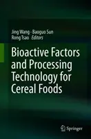 Facteurs bioactifs et technologie de transformation des aliments céréaliers - Bioactive Factors and Processing Technology for Cereal Foods