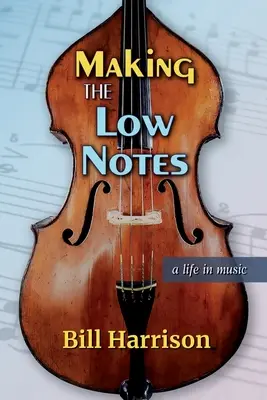 Faire les notes basses : Une vie en musique - Making the Low Notes: A Life in Music