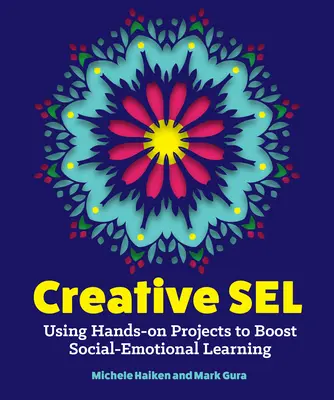 Sel créatif : Utiliser des projets pratiques pour stimuler l'apprentissage socio-émotionnel - Creative Sel: Using Hands-On Projects to Boost Social-Emotional Learning