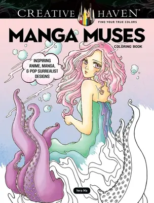 Creative Haven Manga Muses Coloring Book : Des dessins inspirants d'Anime, de Manga et de Pop Surrealist - Creative Haven Manga Muses Coloring Book: Inspiring Anime, Manga, & Pop Surrealist Designs