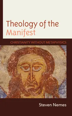 Théologie du manifeste : Le christianisme sans métaphysique - Theology of the Manifest: Christianity without Metaphysics