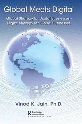 Global Meets Digital : Stratégie globale pour les entreprises numériques - Stratégie numérique pour les entreprises mondiales - Global Meets Digital: Global Strategy for Digital Businesses - Digital Strategy for Global Businesses