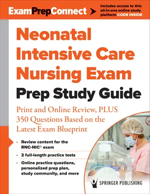 Guide d'étude pour la préparation à l'examen de soins intensifs en néonatalogie : Révision imprimée et en ligne, plus 350 questions basées sur le dernier plan de l'examen - Neonatal Intensive Care Nursing Exam Prep Study Guide: Print and Online Review, Plus 350 Questions Based on the Latest Exam Blueprint