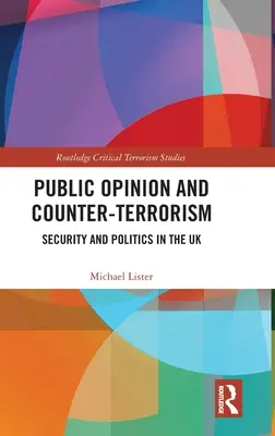 L'opinion publique et la lutte contre le terrorisme : Sécurité et politique au Royaume-Uni - Public Opinion and Counter-Terrorism: Security and Politics in the UK