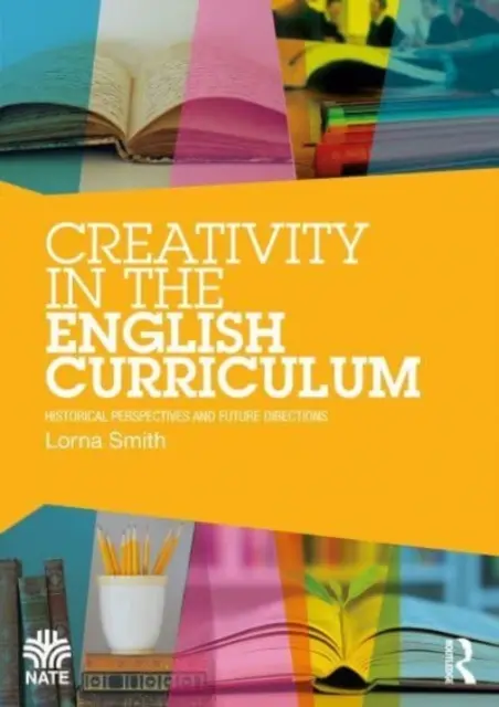 La créativité dans le programme d'enseignement de l'anglais : Perspectives historiques et orientations futures - Creativity in the English Curriculum: Historical Perspectives and Future Directions