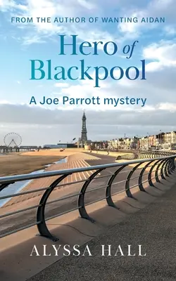 Le héros de Blackpool : Un mystère de Joe Parrott - Hero of Blackpool: A Joe Parrott Mystery