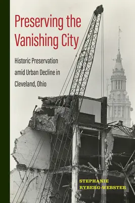 Préserver la ville en voie de disparition : Préservation historique au milieu du déclin urbain à Cleveland, Ohio - Preserving the Vanishing City: Historic Preservation amid Urban Decline in Cleveland, Ohio
