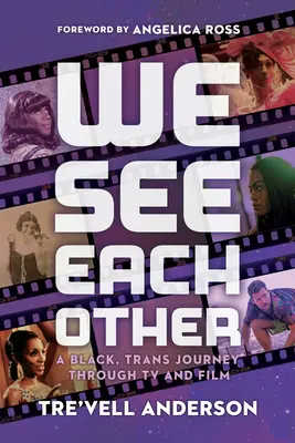 Nous nous voyons les uns les autres : Un voyage des Noirs et des transgenres à travers la télévision et le cinéma - We See Each Other: A Black, Trans Journey Through TV and Film