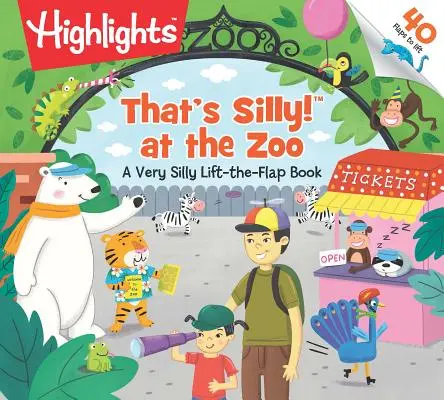 That's Silly !(tm) at the Zoo : Un livre à décoller et à rabattre très bête - That's Silly!(tm) at the Zoo: A Very Silly Lift-The-Flap Book