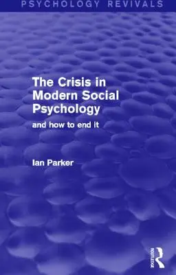 La crise de la psychologie sociale moderne : Et comment y mettre fin - The Crisis in Modern Social Psychology: And How to End It