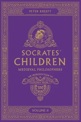 Les enfants de Socrate Volume II : Philosophes médiévaux - Socrates' Children Volume II: Medieval Philosophers